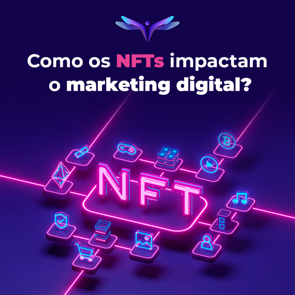 Como as NFTs impactam o marketing digital?