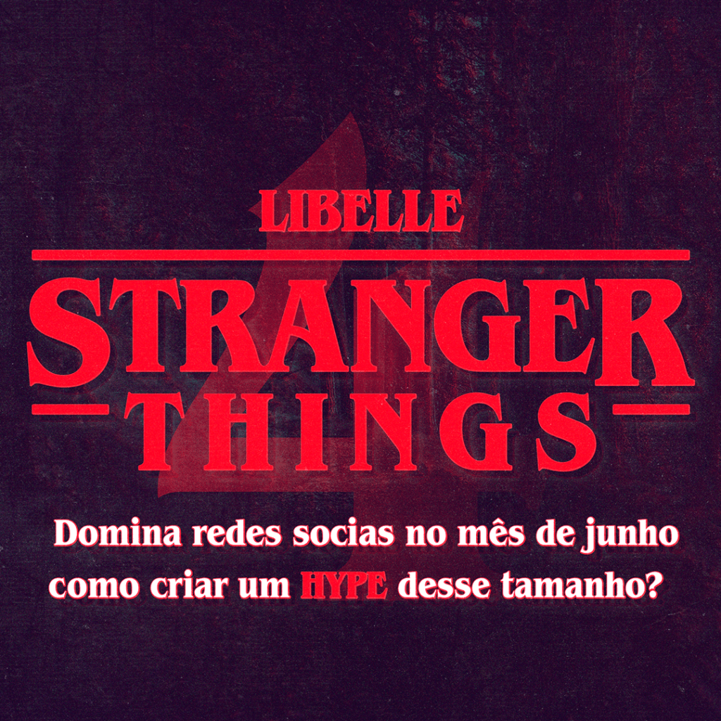 Stranger Things domina as redes, como o hype foi criado