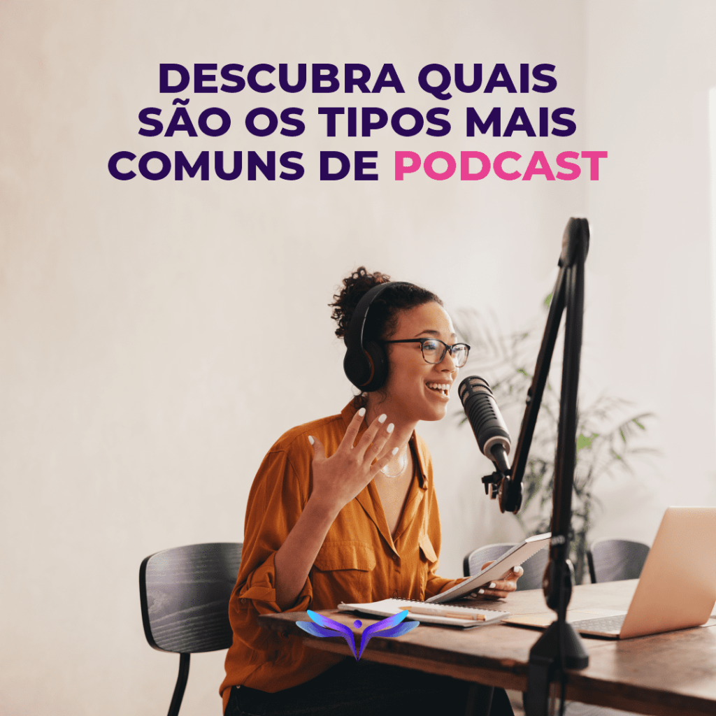 Descubra quais são os tipos mais comuns de podcasts!